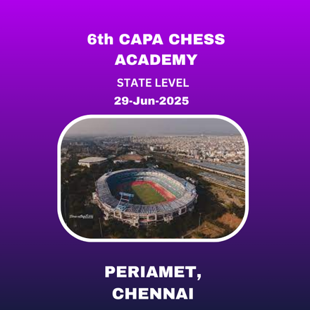 6th CAPA CHESS ACADEMY - TAMILNADU STATE LEVEL CHILDREN'S & OPEN CHESS TOURNAMENT- 2025