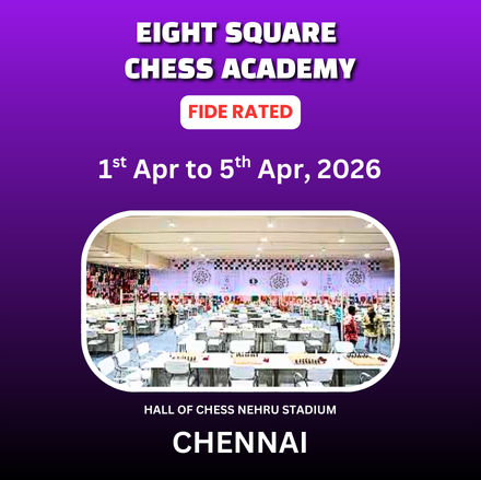 ⭐EIGHT SQUARE CHESS ACADEMY⭐INTERNATIONAL FIDE RATED OPEN CHESS TOURNAMENT 2026