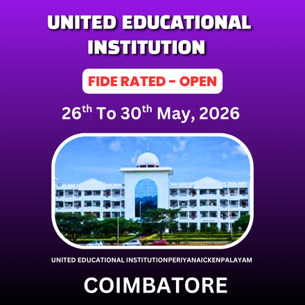 ⭐UNITED EDUCATIONAL INSTITUTION and COIMBATORE DISTRICT CHESS ASSOCIATION⭐ 3rd INTERNATIONAL FIDE RATED OPEN CHESS TOURNAMENT 2026