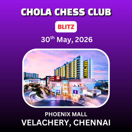 ⭐CHOLA CHESS CLUB⭐ WEEKEND BLITZ CHESS TOURNAMENT - MAY 2026 *(ONLY FOR CHESS CLUB MEMBERS)