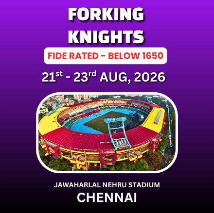 ⭐FORKING KNIGHTS⭐ INTERNATIONAL FIDE RATED BELOW 1650 OPEN CHESS TOURNAMENT - 2026