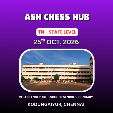 ⭐ASH CHESS HUB⭐6TH ASH CHESS HUB- TAMIL NADU STATE LEVEL CHILDREN’S & OPEN CHESS TOURNAMENT